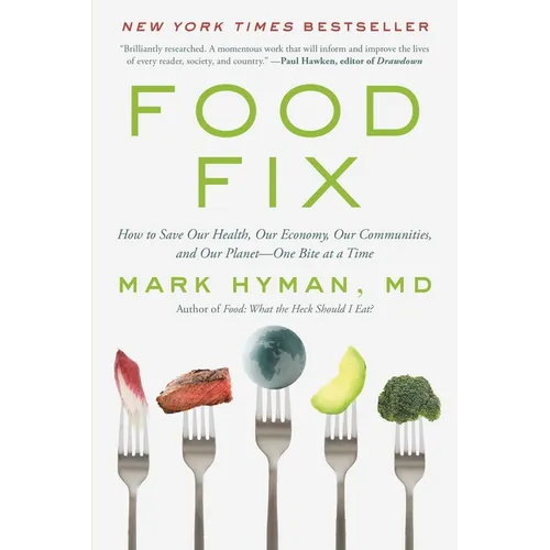 Food Fix: How to Save Our Health, Our Economy, Our Communities, and Our Planet--One Bite at a Time - Paperback