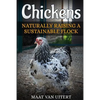 Chickens: Naturally Raising A Sustainable Flock, 2nd Edition - Paperback