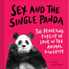Sex and the Single Panda: The Revolting Pursuit of Love in the Animal Kingdom - Hardcover