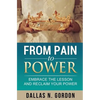 From Pain to Power: Embrace the Lesson and Reclaim Your Power - Paperback