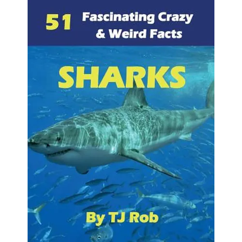 Sharks: 51 Fascinating, Crazy & Weird Facts (Age 5 - 8) - Paperback