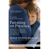 Parenting with Presence: Practices for Raising Conscious, Confident, Caring Kids - Paperback