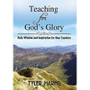 Teaching for God's Glory: Daily Wisdom and Inspiration for New Teachers - Paperback