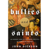 The Bullies and Saints: An Honest Look at the Good and Evil of Christian History (Itpe) (Itpe) - Paperback