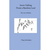 Snow Falling From a Bamboo Leaf: The Art of Haiku - Paperback