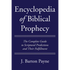 Encyclopedia of Biblical Prophecy: The Complete Guide to Scriptural Predictions and Their Fulfillment - Hardcover