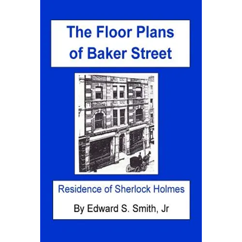 The FLOOR PLANS of BAKER STREET: Residence of Sherlock Holmes - Paperback