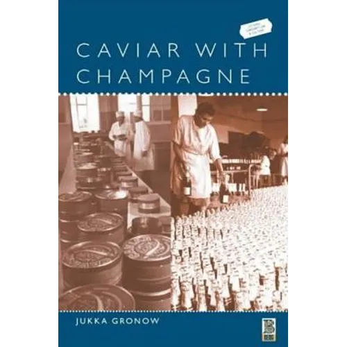 Caviar with Champagne: Common Luxury and the Ideals of the Good Life in Stalin's Russia - Paperback