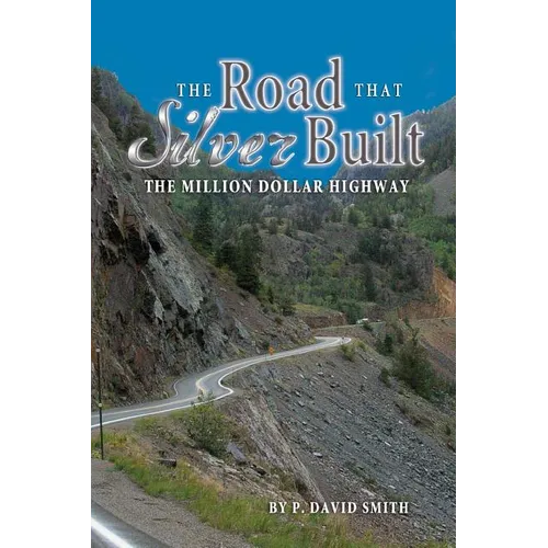 The Road That Silver Built - The Million Dollar Highway - Paperback