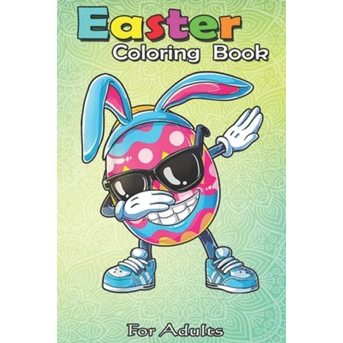 Easter Coloring Book For Adults: Dabbing Easter Egg Boys Kids Girls Hunter Hunting Gifts Dab An Adult Easter Coloring Book For Teens & Adults - Great - Paperback