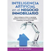 Inteligencia artificial en el negocio inmobiliario: Cómo la inteligencia artificial y el aprendizaje automático transformarán el negocio inmobiliario, - Paperback