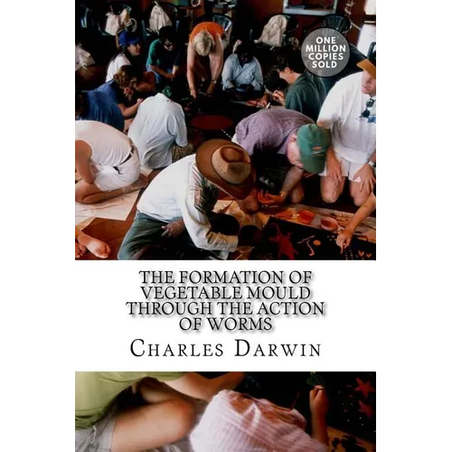 The Formation of Vegetable Mould Through the Action of Worms - Paperback