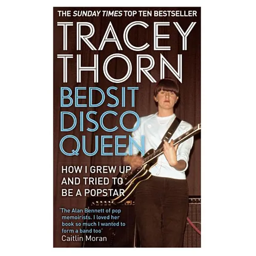 Bedsit Disco Queen: How I Grew Up and Tried to Be a Pop Star - Paperback
