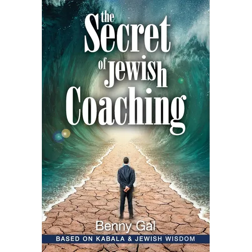 The Secret of Jewish Coaching: (Motivational, Inspirational & Personal Growth) (Kabbalah & Jewish Wisdom) - Paperback