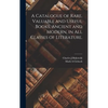 A Catalogue of Rare, Valuable and Useful Books, Ancient and Modern, in All Classes of Literature. - Hardcover