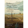 Workers of War and Empire from New France to British America, 1688-1783 - Hardcover