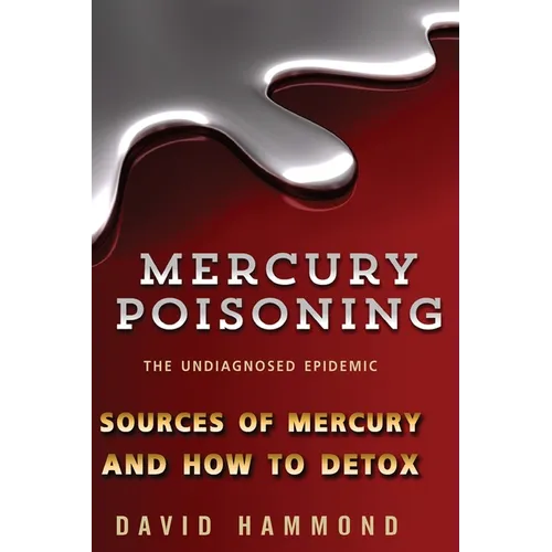 Mercury Poisoning: The Undiagnosed Epidemic - Paperback