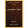 His Indwelling Presence - Paperback