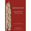 Jeremiah's Egypt: Prophetic Reflections on the Saite Period - Paperback