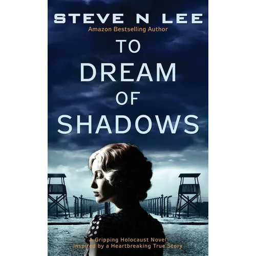 To Dream of Shadows: A Gripping Holocaust Novel Inspired by a Heartbreaking True Story - Hardcover