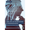The Art of Professional Communication: Strategies that Advance Careers - Paperback