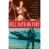 Hell Hath No Fury: True Profiles of Women at War from Antiquity to Iraq - Paperback