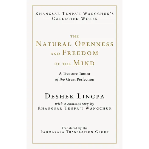 The Natural Openness and Freedom of the Mind: A Treasure Tantra of the Great Perfection - Hardcover
