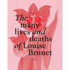 The Many Lives and Deaths of Louise Brunet: Manifesto of Fragility - Hardcover