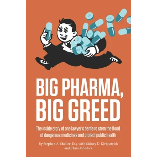 Big Pharma, Big Greed: The inside story of one lawyer's battle to stem the flood of dangerous medicines and protect public health - Paperback