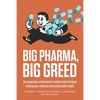 Big Pharma, Big Greed: The inside story of one lawyer's battle to stem the flood of dangerous medicines and protect public health - Paperback