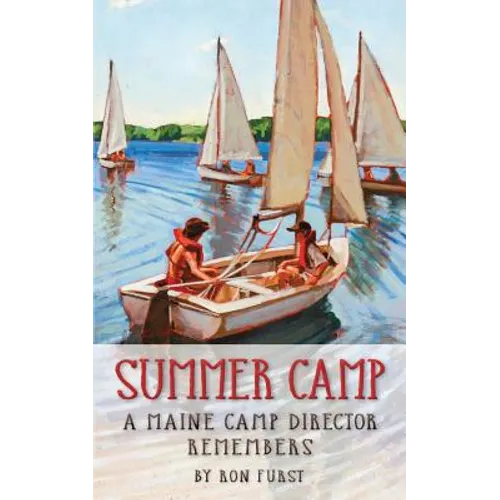 Summer Camp: A Maine Camp Director Remembers - Paperback