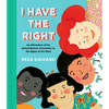 I Have the Right: An Affirmation of the United Nations Convention on the Rights of the Child - Hardcover