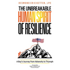 The Unbreakable Human Spirit of Resilience: A Boy's Journey from Adversity to Triumph - Hardcover