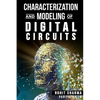 Characterization and Modeling of Digital Circuits: second edition - Paperback