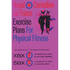 Royal Canadian Air Force Exercise Plans for Physical Fitness: Two Books in One / Two Famous Basic Plans (The XBX Plan for Women, the 5BX Plan for Men) - Paperback
