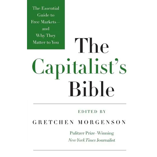The Capitalist's Bible: The Essential Guide to Free Markets--And Why They Matter to You - Paperback