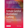 Female Genital Mutilation/Cutting: Global Zero Tolerance Policy and Diverse Responses from African and Asian Local Communities - Paperback
