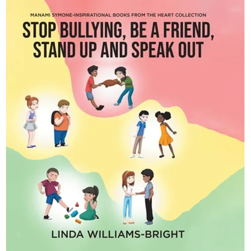 Manami Symone - Inspirational Books from the Heart Collection: Stop Bullying, Be a Friend, Stand up and Speak Out - Hardcover