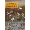 The Fall and Rise of the Wetlands of California's Great Central Valley - Paperback