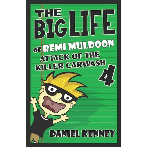 The Big Life of Remi Muldoon 4: Attack of the Killer Car Wash - Paperback