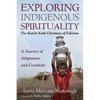 Exploring Indigenous Spirituality: The Kutchi Kohli Christians of Pakistan: A Journey of Adaptation and Creativity - Hardcover