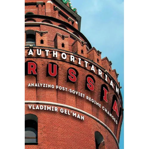Authoritarian Russia: Analyzing Post-Soviet Regime Changes - Paperback
