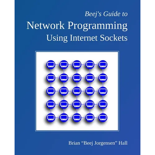 Beej's Guide to Network Programming: Using Internet Sockets - Paperback