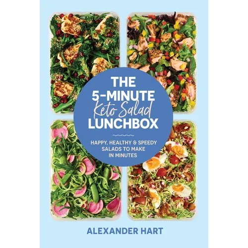 The 5-Minute Keto Salad Lunchbox: Happy, Healthy & Speedy Salads to Make in Minutes - Hardcover