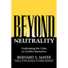 Beyond Neutrality: Confronting the Crisis in Conflict Resolution - Hardcover
