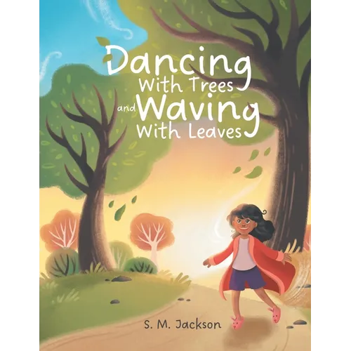 Dancing With Trees and Waving With Leaves - Paperback
