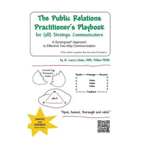 The Public Relations Practitioner's Playbook for (All) Strategic Communicators: A Synergized* Approach to Effective Two-Way Communication (*The Whole - Hardcover
