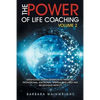 The Power of Life Coaching Volume 2: Manifesting Transformation in Financial, Professional, Emotional, Spiritual, Wellness and Relationship Aspects - Paperback