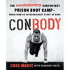 Conbody: The Revolutionary Bodyweight Prison Boot Camp, Born from an Extraordinary Story of Hope - Paperback