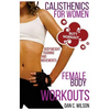 Calisthenics for Women: Female Body Workouts - Bodyweight Training and Movements - Proven Butt Workout - Paperback